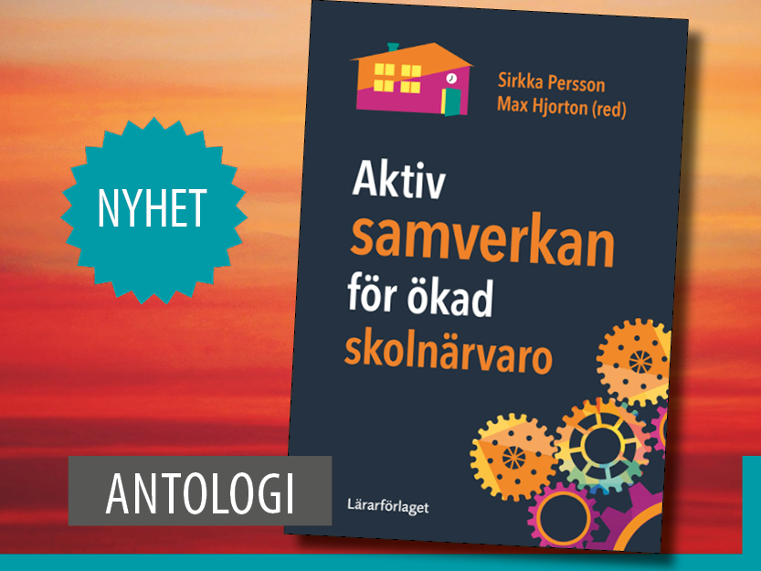 Aktiv samverkan för ökad skolnärvaro, en antologi med Sirkka Persson och Max Hjorton (red).