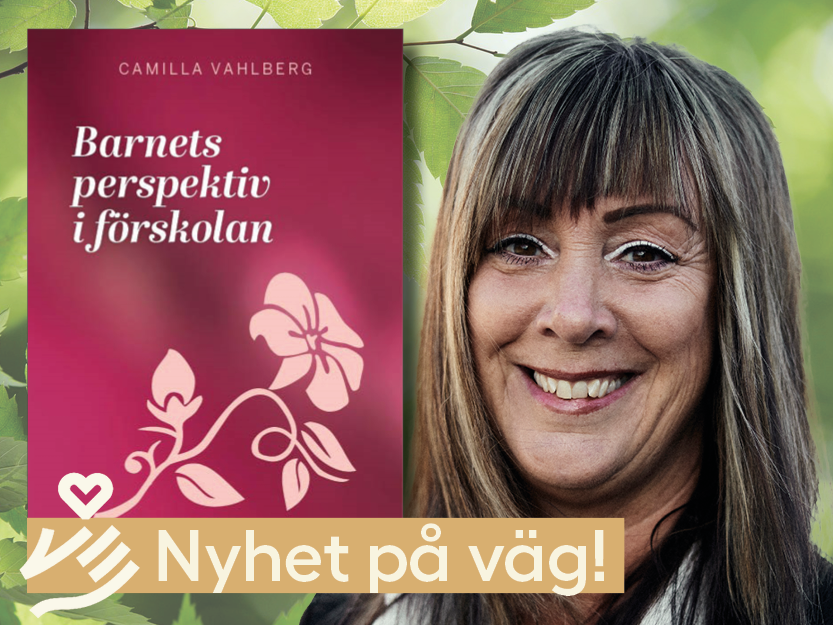 Barnets perspektiv i förskolan av Camilla Vahlberg