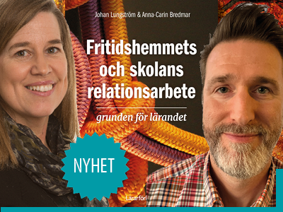 Fritidshemmets och skolans relationsarbete av Johan Lungström och Anna-Carin Bredmar